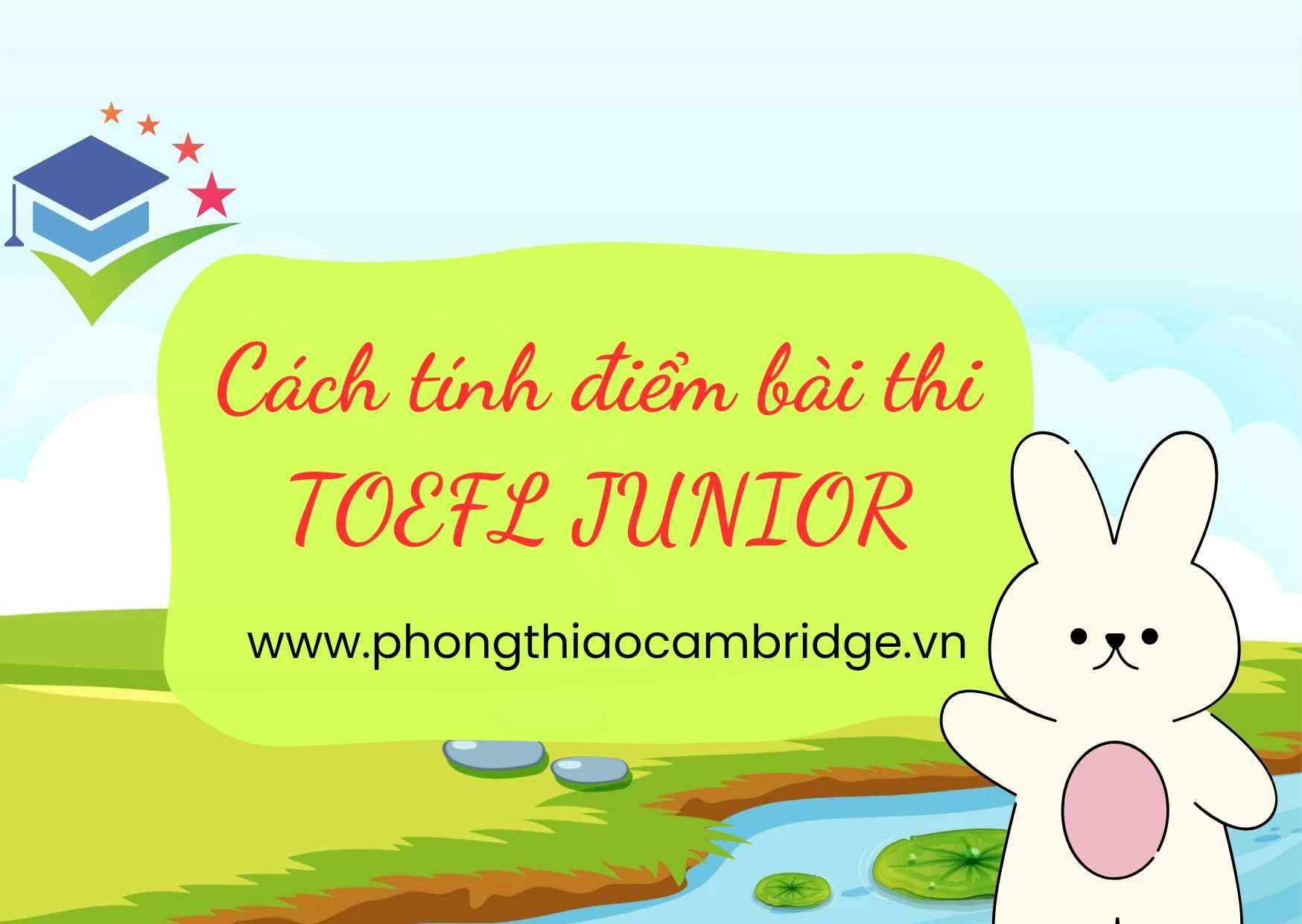 CÁCH TÍNH ĐIỂM TOEFL JUNIOR