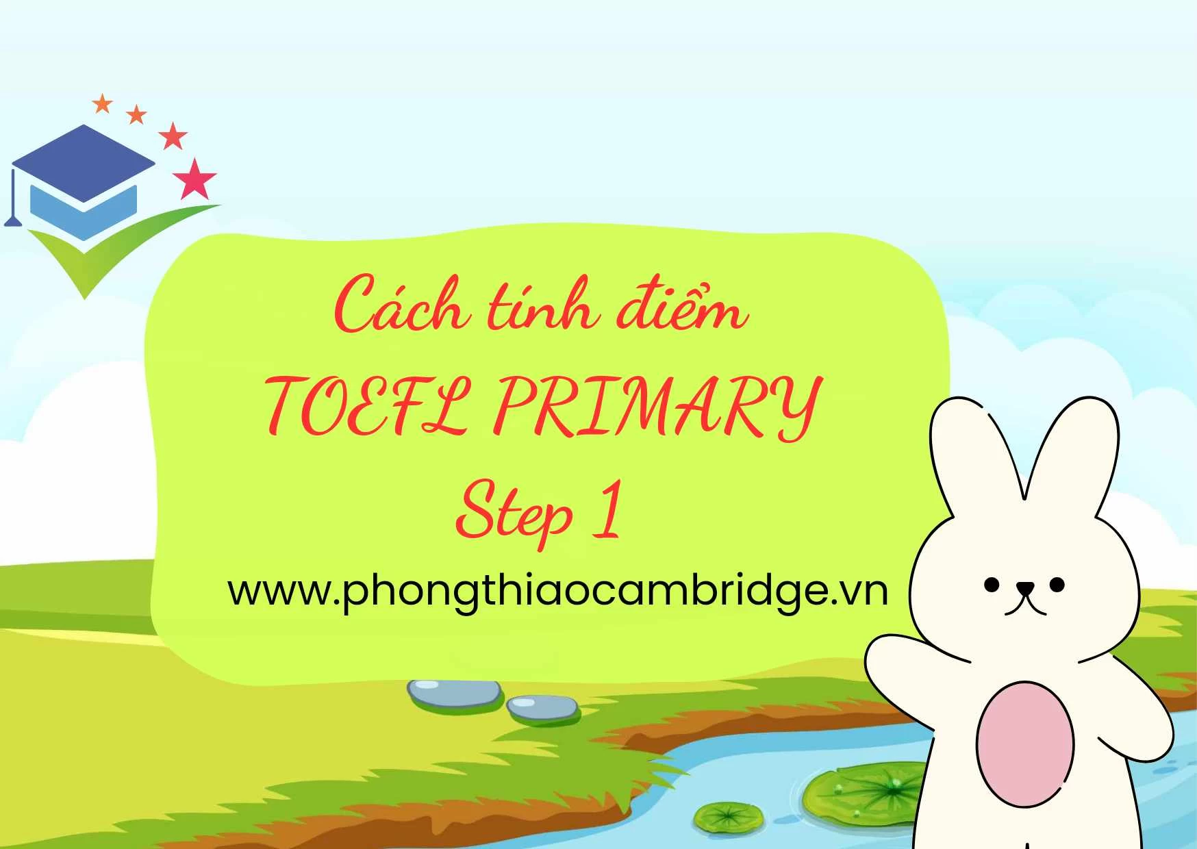 CÁCH TÍNH ĐIỂM TOEFL PRIMARY STEP 1