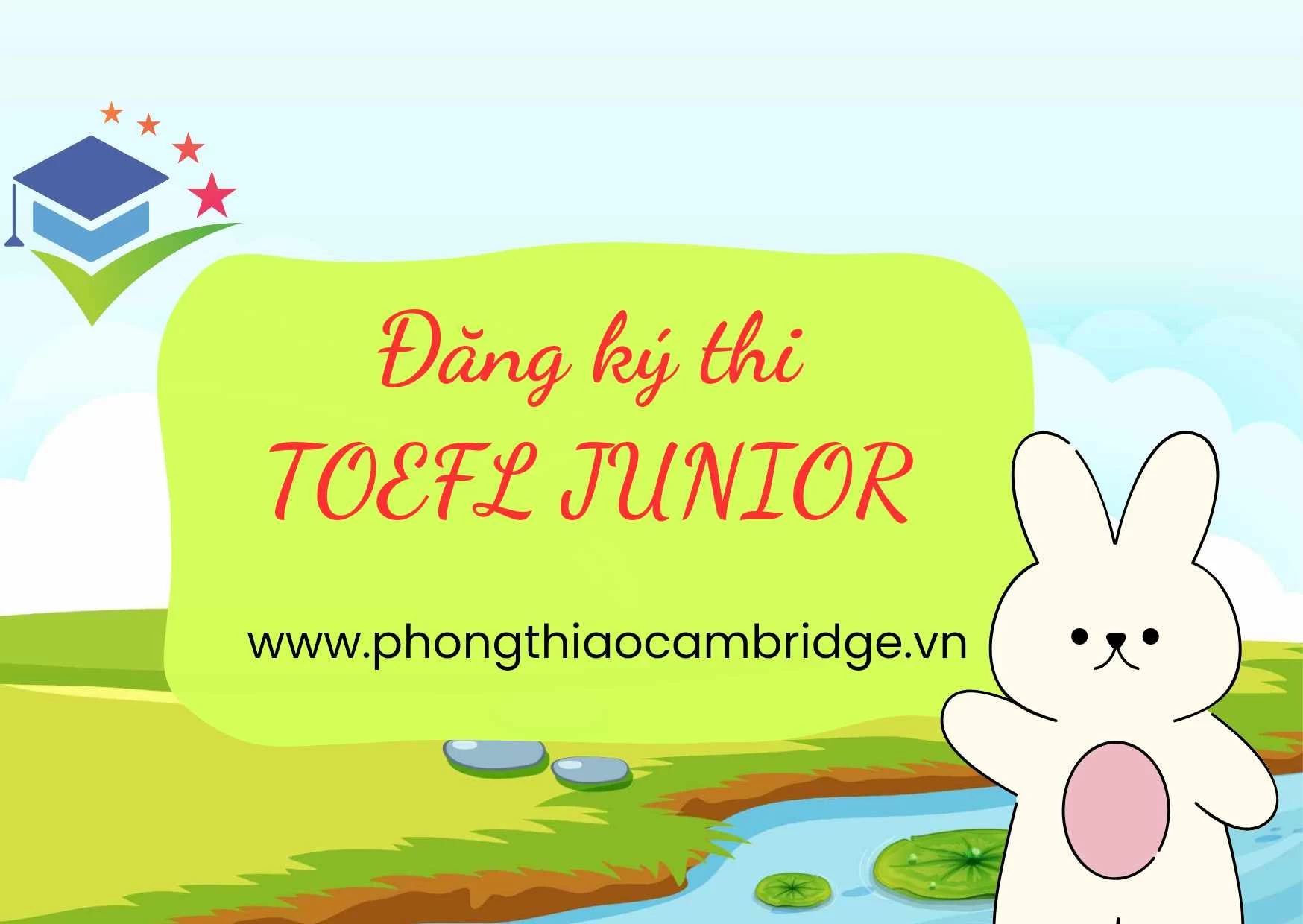 ĐĂNG KÝ THI TOEFL JUNIOR Ở ĐÂU
