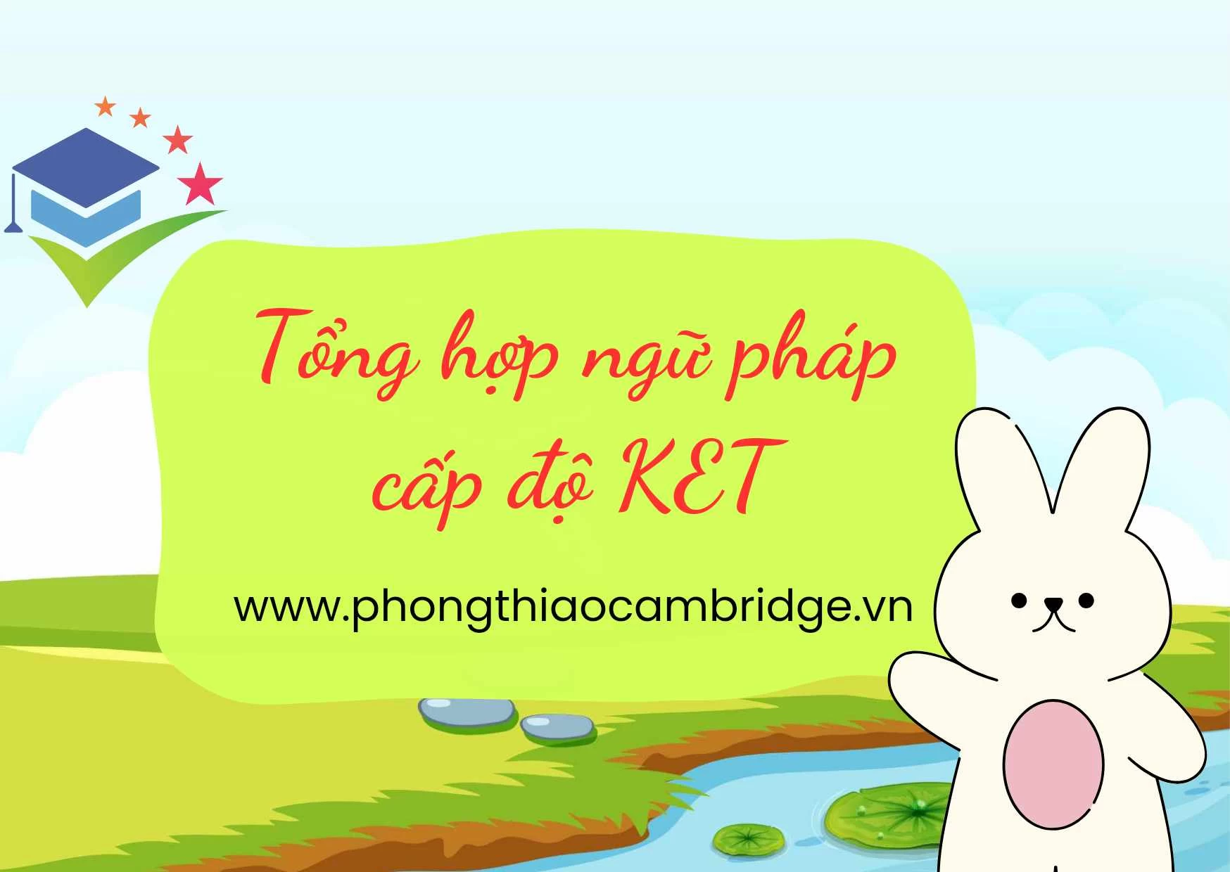 TỔNG HỢP NGỮ PHÁP CẤP ĐỘ KET